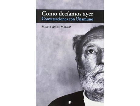 Livro Como Decíamos Ayer : Conversaciones Con Unamuno de Miguel Ángel Malavia Martínez (Espanhol)