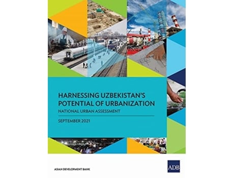 Livro Harnessing Uzbekistans Potential Of Urbanization National Urban Assessment De Asian Development Bank (inglês)