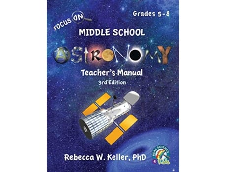 Livro Focus On Middle School Astronomy Teachers Manual 3rd Edition de Rebecca W Keller Ph D (Inglês)
