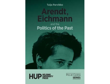 Livro Arendt, Eichmann And The Politics Of The Past De Tuija Parvikko (inglês)