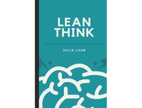 Livro Lean Think: Revolutionizing Education by Doing Less Julie Laub (Inglês)