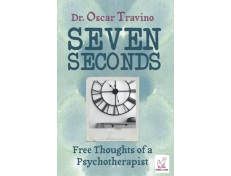 Livro Seven Seconds Free Thoughts of a Psychotherapist de Dr Oscar Travino (Inglês)