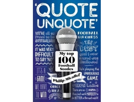 Livro Quote, Unquote My Top 100 Football Stories De Philip Micallef (inglês)