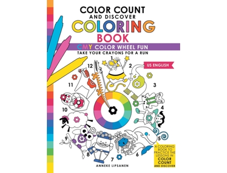 Livro Color Count And Discover Coloring Book Cmy Color Wheel Fun De Anneke Lipsanen (inglês)