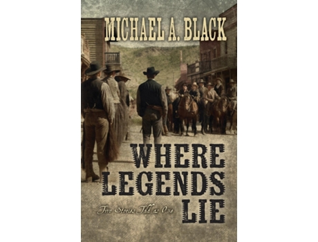 Livro Where Legends Lie Two Stories Told As One de Michael Black (Inglês)