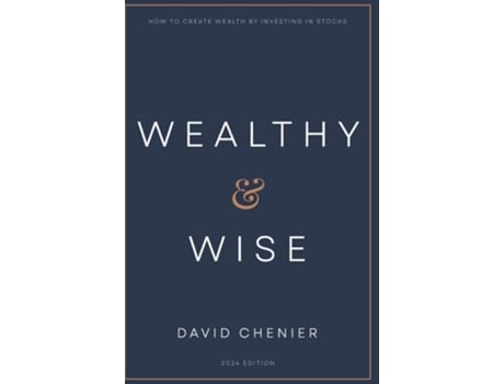 Livro Wealthy amp Wise How to Create Wealth by Investing in Stocks de David Chenier (Inglês - Capa Dura)