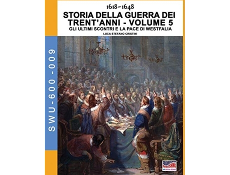 Livro 1618-1648 Storia Della Guerra Dei Trentanni Vol. 5 Gli Ultimi Scontri E La Pace Di Westfalia De Luca Stefano Cristini (italiano)