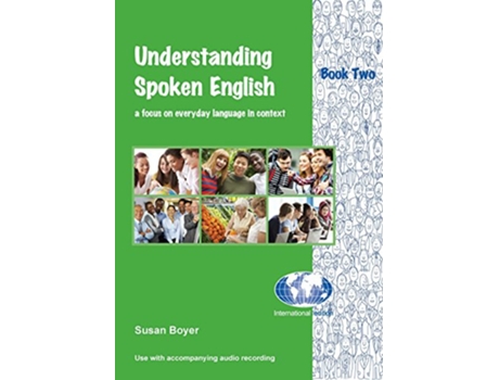 Livro Understanding Spoken English Book Two A focus on everyday language in context de Susan E Boyer (Inglês)