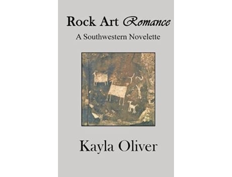 Livro Rock Art Romance A Southwestern Novelette de Kayla Oliver (Inglês)