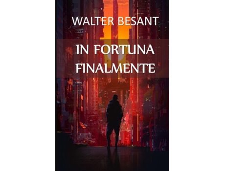 Livro In Fortuna Finalmente In Luck At Last, Italian Edition De Walter Besant (inglês)