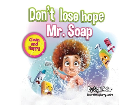 Livro Dont Lose Hope Mr. Soap Rhyming Story To Encourage Healthy Habits / Personal Hygiene De Adler Sigal (inglês)