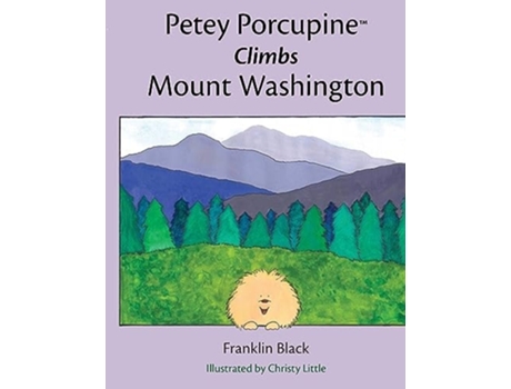 Livro Petey Porcupine Climbs Mount Washington de Franklin Black (Inglês - Capa Dura)