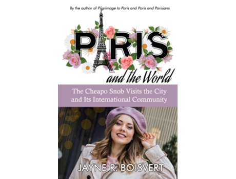 Livro Paris and the World The Cheapo Snob Visits the City and Its International Community Cheapo Snob Guides to Paris de Jayne R Boisvert (Inglês)
