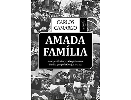 Livro Amada família: As experiências vividas pela nossa família que poderão ajudar a sua de Carlos Camargo (Português do Brasil)