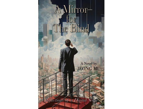 Livro A Mirror for the Blind Reflections of a Digital Seoul de Mu Jeong (Inglês)