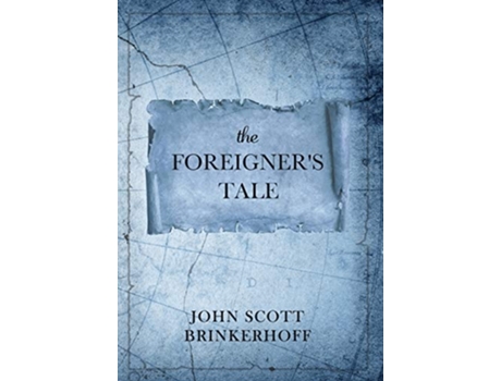 Livro The Foreigners Tale De John Scott Brinkerhoff (inglês - Capa Dura)