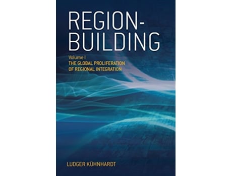 Livro Regionbuilding Vol I The Global Proliferation of Regional Integration de Ludger Kühnhardt (Inglês)