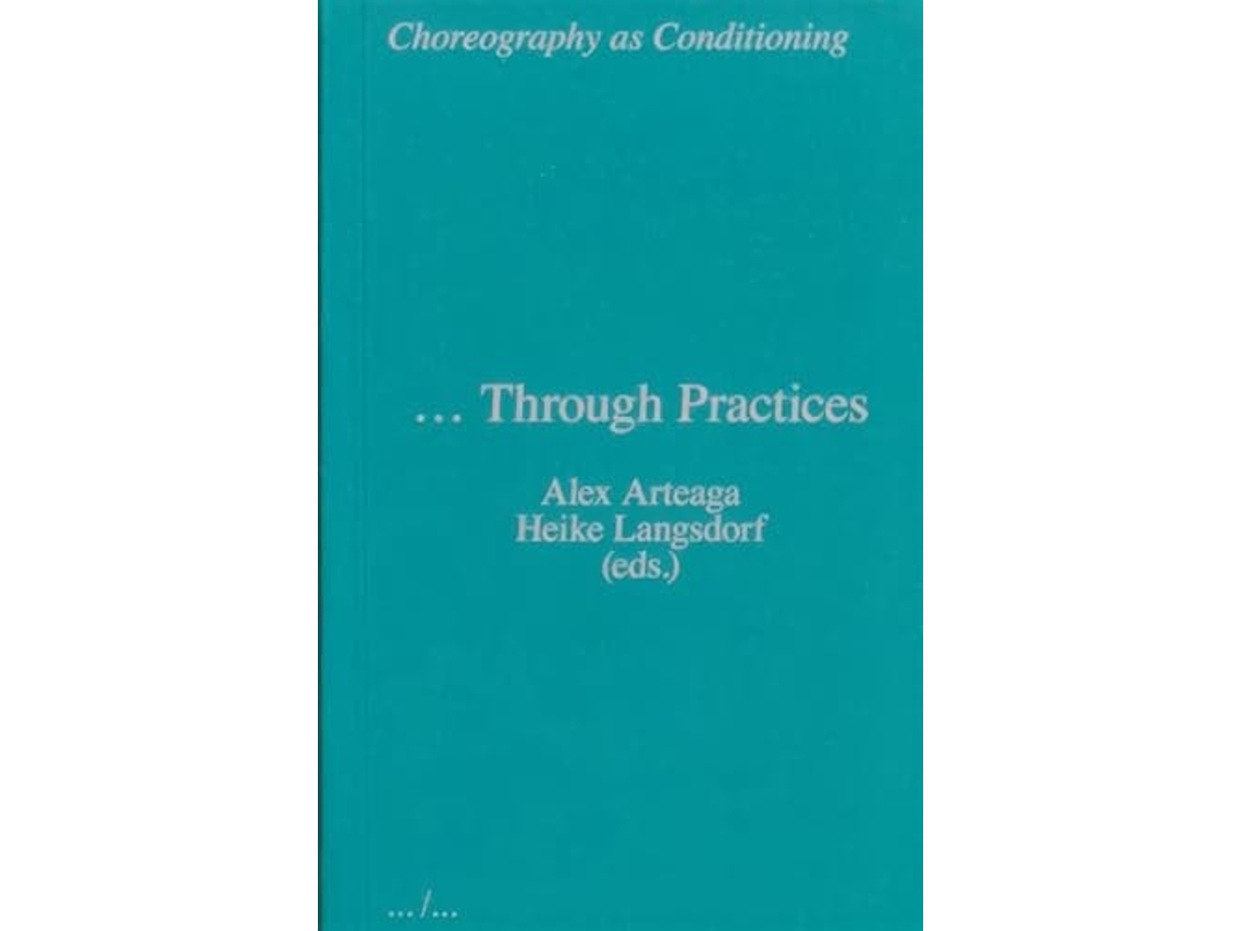 Livro Choreography As Conditioning … Through Practices De Heike Langsdorf (inglês)