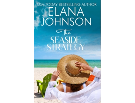 Livro The Seaside Strategy Sweet Romance Amp Womens Friendship Fiction De Elana Johnson (inglês)