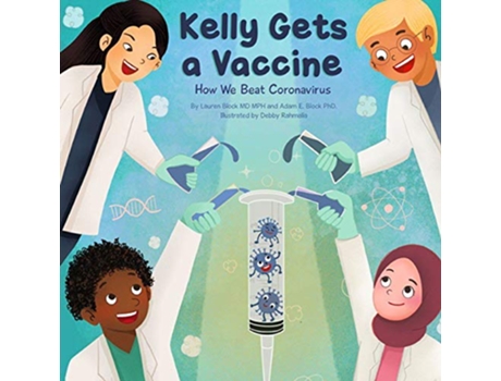 Livro Kelly Gets a Vaccine How We Beat Coronavirus How We Beat Coronavirus de Lauren D Block Adam E Block (Inglês)