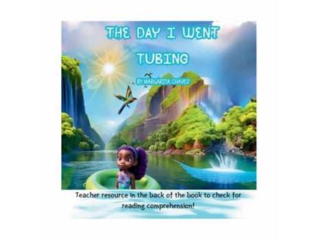 Livro The Day I Went Tubing Teacher Resource In The Back to check for reading comprehension. de Margarita Chavez (Inglês)