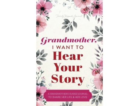 Livro Grandmother, I Want to Hear Your Story: A Grandmother's Guided Journal to Share Her Life and Her Love Jeffrey Mason (Inglês)