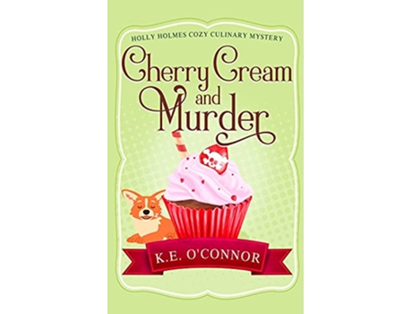 Livro Cherry Cream and Murder Holly Holmes Cozy Culinary Mystery Series de KE OConnor (Inglês)