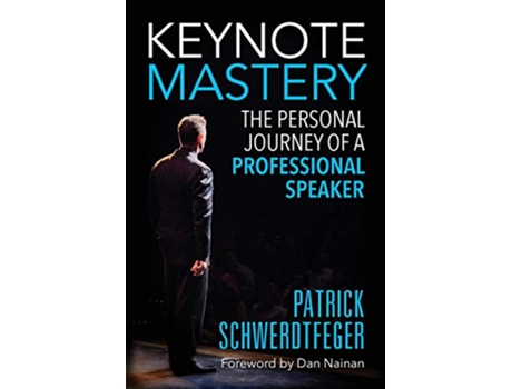Livro Keynote Mastery The Personal Journey of a Professional Speaker de Patrick Schwerdtfeger (Inglês)
