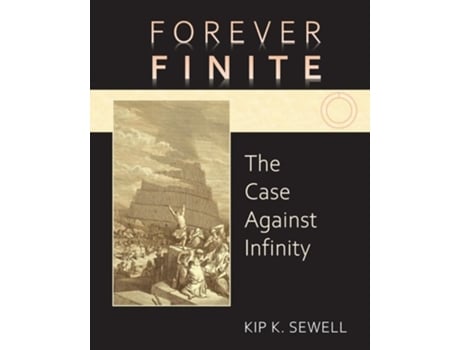 Livro Forever Finite The Case Against Infinity de Kip K Sewell (Inglês)