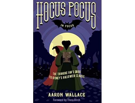 Livro Hocus Pocus in Focus: The Thinking Fan's Guide to Disney's Halloween Classic de Aaron Wallace, Mick Garris (Inglês)