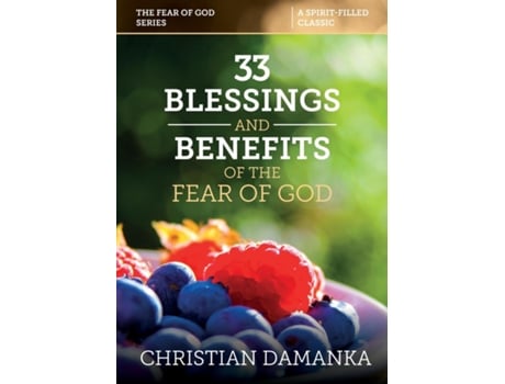 Livro 33 Blessings Amp Benefits Of The Fear Of God De Christian Damanka (inglês)