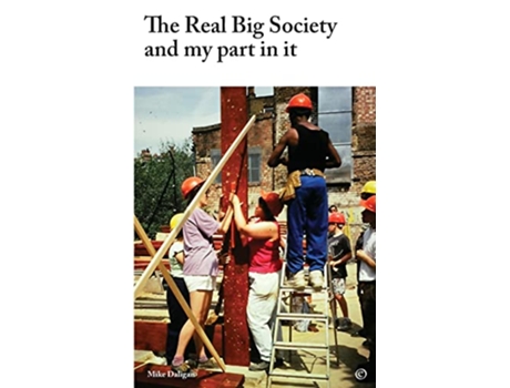 Livro The Real Big Society and my part in it de Mr Mike Daligan (Inglês)