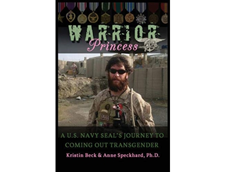 Livro Warrior Princess A US Navy Seals Journey to Coming Out Transgender de Kristin Beck Anne Speckhard (Inglês)