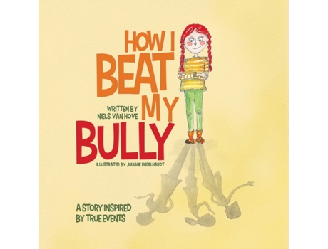 Livro How I Beat My Bully: A story inspired by true events (Positive Mindset) Niels Van Hove, Juliane Engelhardt (Inglês)