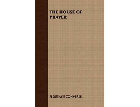 Livro The House of Prayer de Converse Florence Converse Florence Converse (Inglês)