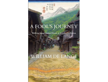 Livro A Fools Journey Walking Japans Inland Route In Search Of A Notion De William De Lange (inglês)