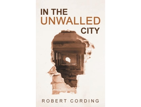 Livro In The Unwalled City De Robert Cording (inglês)