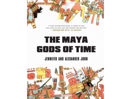 Livro The Maya Gods of Time de Jennifer John e Alexander John (Inglês - Capa Dura)