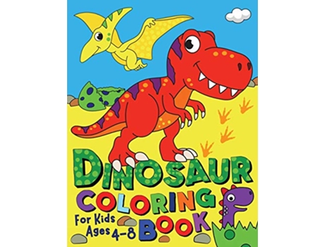 Livro Dinosaur Coloring Book For Kids ages 48 Silly Bear Coloring Books de Silly Bear (Inglês)