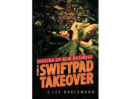 Livro Digging Up New Business The Swiftpad Takeover De S Lee Barckmann (inglês)