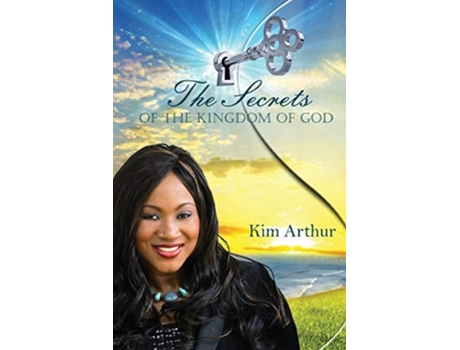 Livro The Secrets Of The Kingdom Of God De Kim Arthur (inglês)