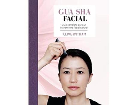 Livro Gua Sha Facial Guía completa para un estiramiento facial natural Spanish Edition de Clive Witham Clive Witham (Espanhol)
