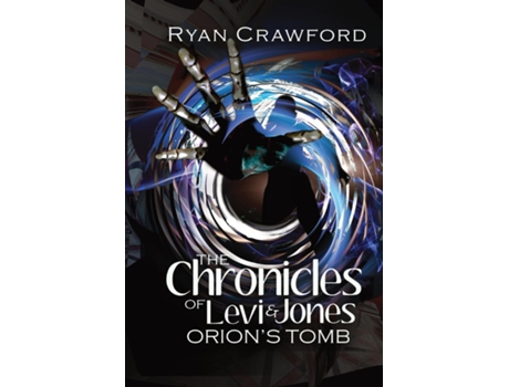 Livro The Chronicles Of Levi Amp Jones Orions Tomb De Ryan Crawford (inglês)