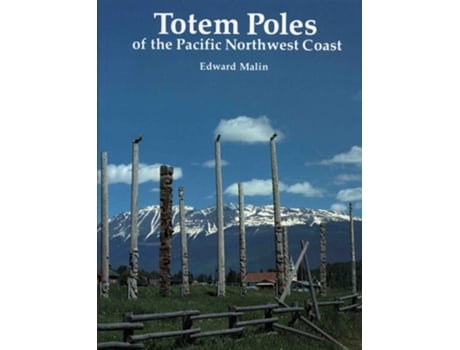 Livro Totem Poles of the Pacific Northwest Coast de Edward Malin (Inglês)