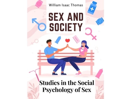 Livro Sex and Society Studies in the Social Psychology of Sex de William Isaac Thomas (Inglês)