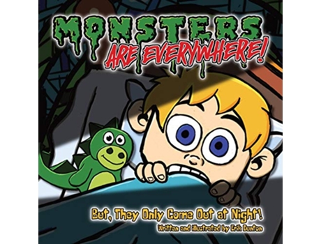 Livro Monsters are EVERYWHERE But They Only Come Out at Night de Erik Dunton (Inglês)