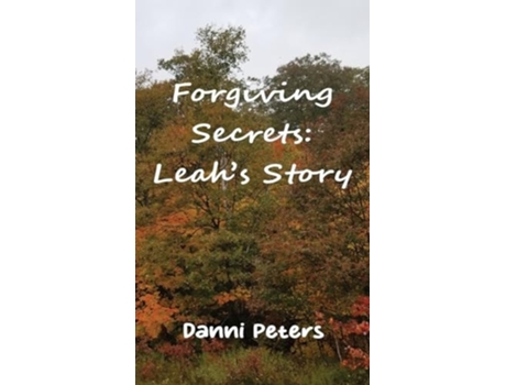 Livro Forgiving Secrets Leahs Story de Danni Peters (Inglês)