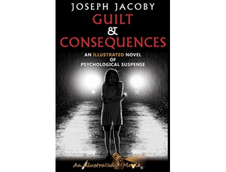 Livro GUILT CONSEQUENCES An Illustrated Novel of Psychological Suspense de JOSEPH JACOBY (Inglês)