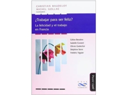 Livro Â¿Trabajar Para Ser Feliz? La Felicidad Y El Trabajo En Francia de Christian Baudelot, Céline Bessiére et al. (Espanhol)