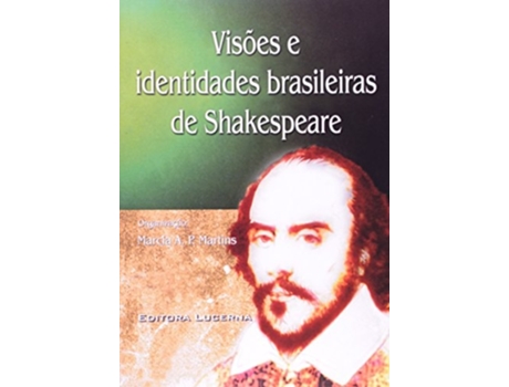 Livro Visoes E Identidades Brasileiras De Shakespeare de Marcia A P Martins (Português do Brasil)